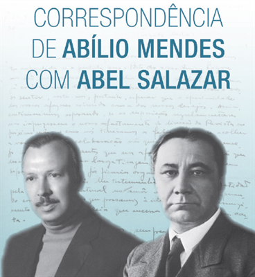 «Correspondência de Abílio Mendes com Abel Salazar»