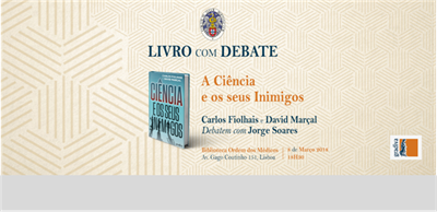 Debate «A Ciência e os seus Inimigos»